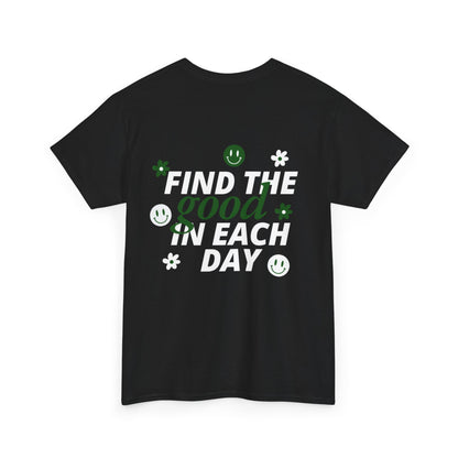 FIND THE GOOD IN EACH DAY T-Shirt – Sei die beste Version deiner selbst