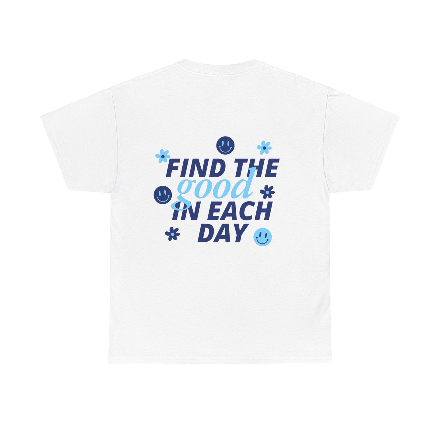 FIND THE GOOD IN EACH DAY T-Shirt – Sei die beste Version deiner selbst